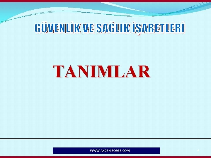 TANIMLAR WWW. AKDENİZOSGB. COM 4 