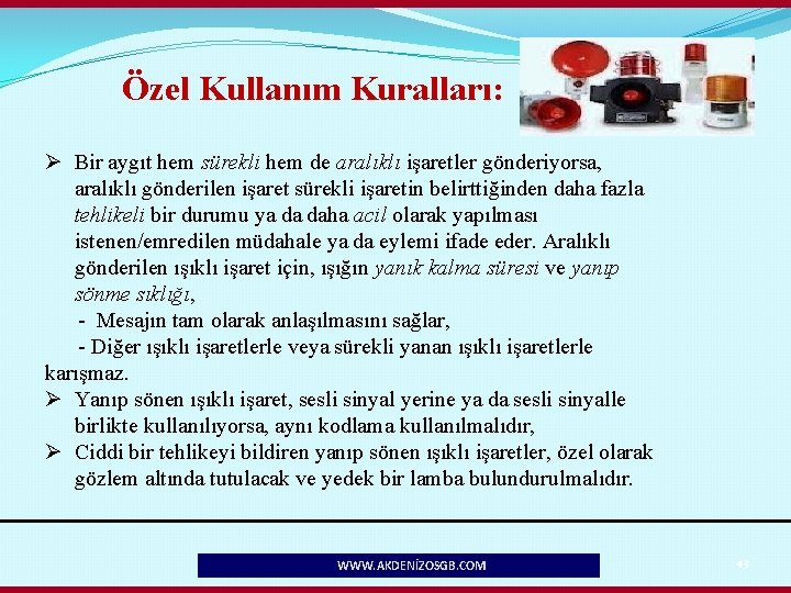  Özel Kullanım Kuralları: Ø Bir aygıt hem sürekli hem de aralıklı işaretler gönderiyorsa,