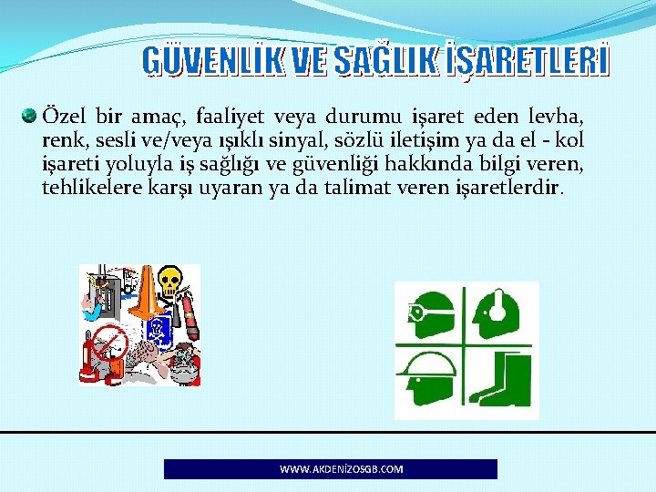 Özel bir amaç, faaliyet veya durumu işaret eden levha, renk, sesli ve/veya ışıklı sinyal,