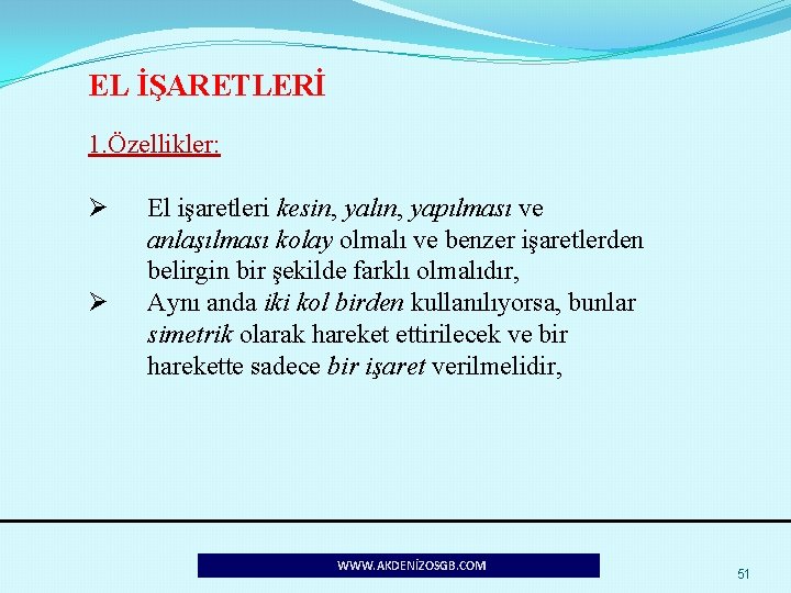 EL İŞARETLERİ 1. Özellikler: Ø Ø El işaretleri kesin, yalın, yapılması ve anlaşılması kolay
