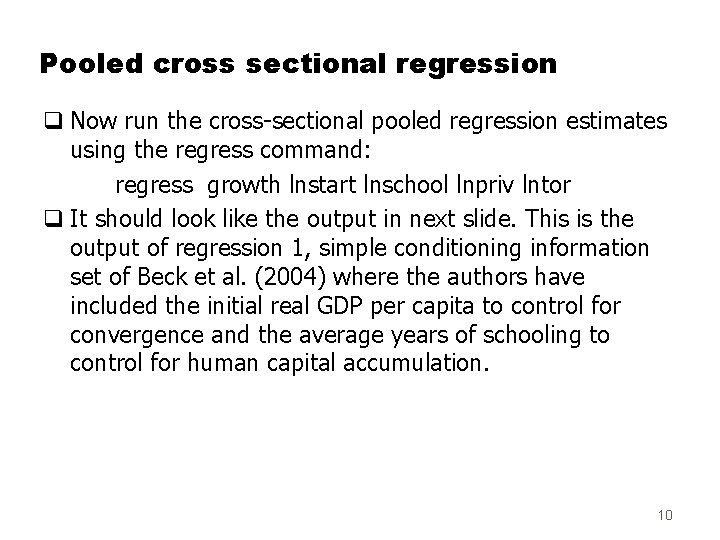 Pooled cross sectional regression q Now run the cross-sectional pooled regression estimates using the