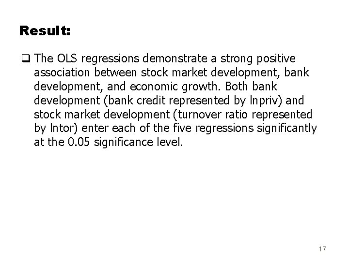 Result: q The OLS regressions demonstrate a strong positive association between stock market development,