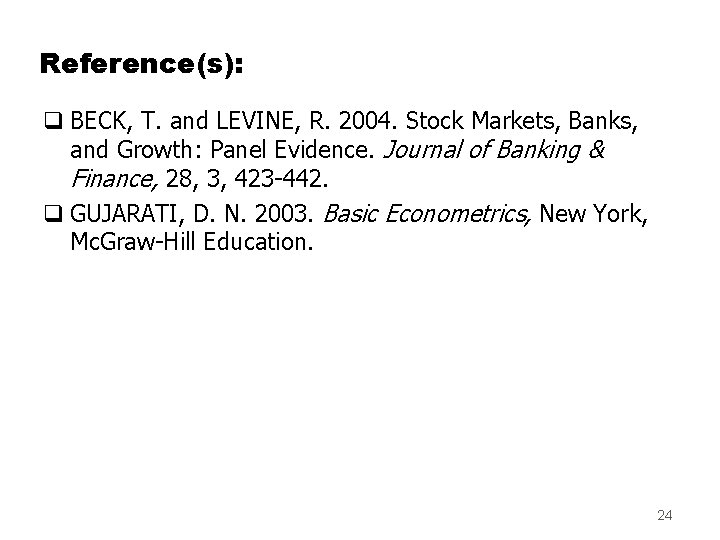 Reference(s): q BECK, T. and LEVINE, R. 2004. Stock Markets, Banks, and Growth: Panel