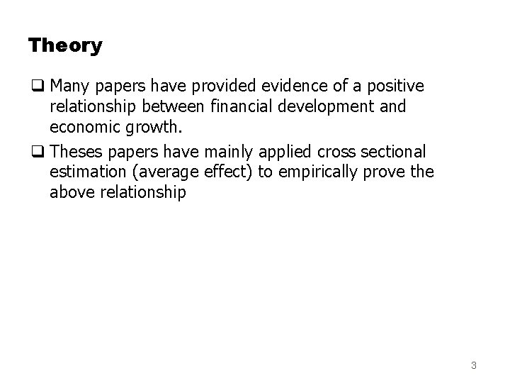Theory q Many papers have provided evidence of a positive relationship between financial development