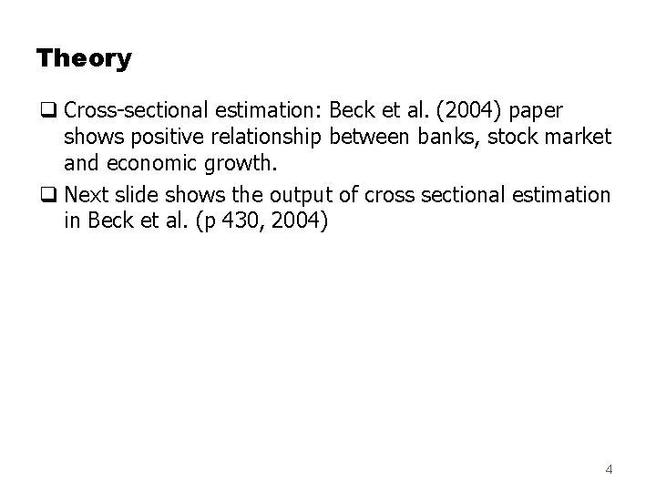 Theory q Cross-sectional estimation: Beck et al. (2004) paper shows positive relationship between banks,