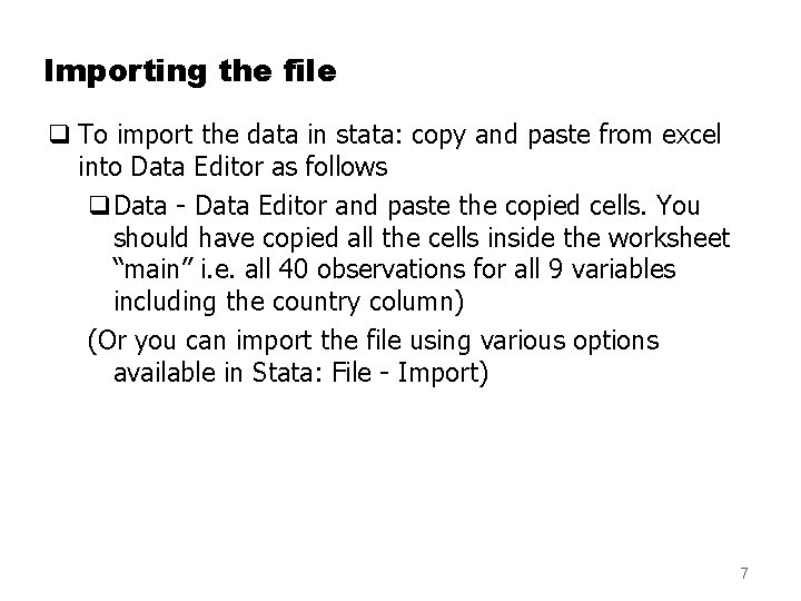 Importing the file q To import the data in stata: copy and paste from