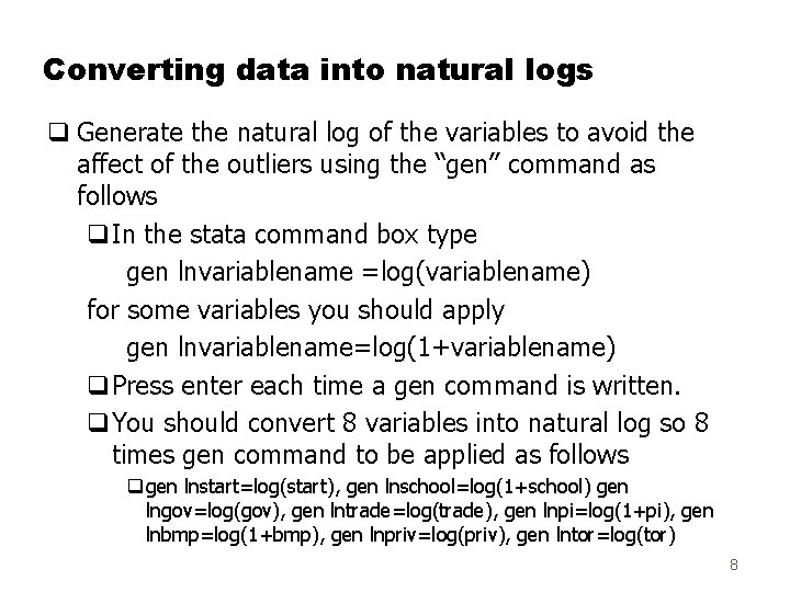 Converting data into natural logs q Generate the natural log of the variables to