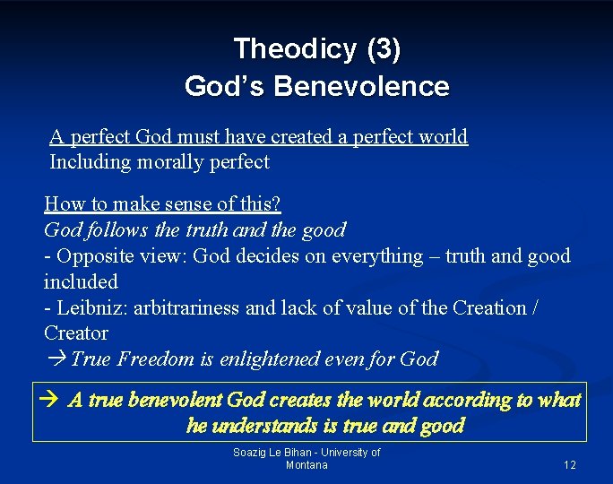 Theodicy (3) God’s Benevolence A perfect God must have created a perfect world Including