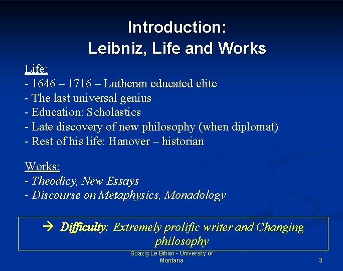 Introduction: Leibniz, Life and Works Life: - 1646 – 1716 – Lutheran educated elite