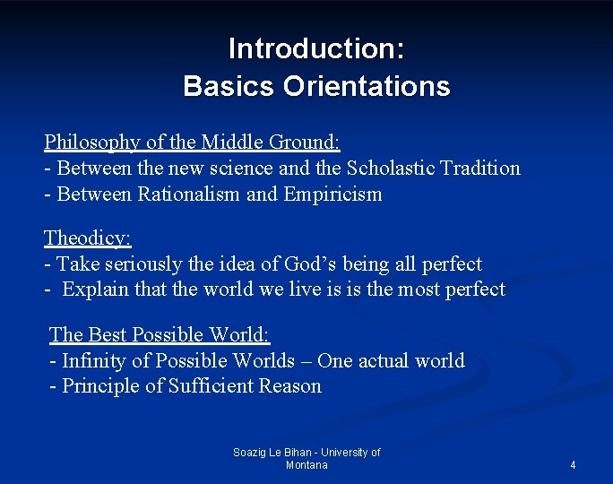 Introduction: Basics Orientations Philosophy of the Middle Ground: - Between the new science and