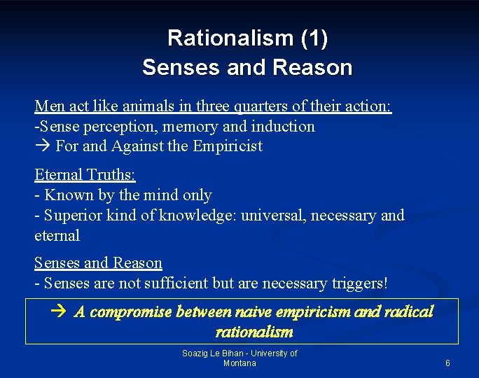 Rationalism (1) Senses and Reason Men act like animals in three quarters of their