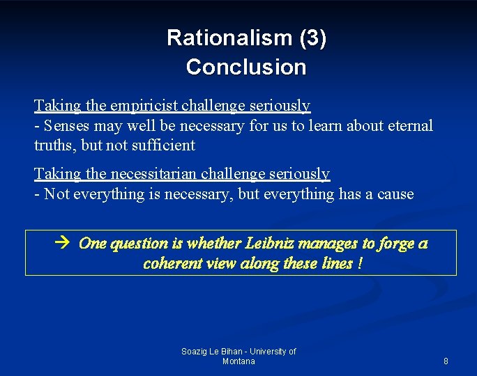 Rationalism (3) Conclusion Taking the empiricist challenge seriously - Senses may well be necessary