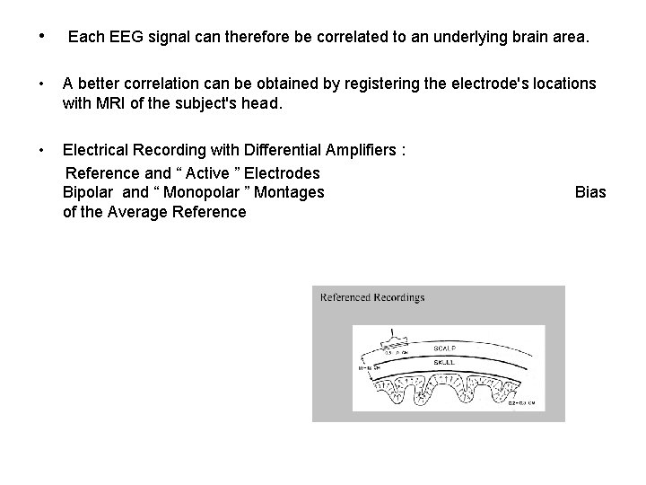  • Each EEG signal can therefore be correlated to an underlying brain area.