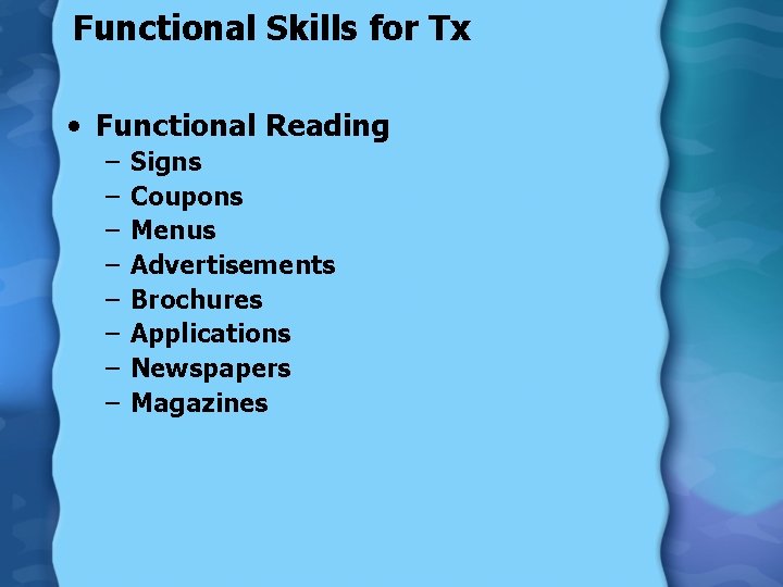 Functional Skills for Tx • Functional Reading – – – – Signs Coupons Menus