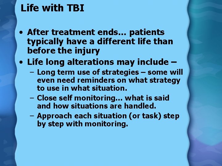 Life with TBI • After treatment ends… patients typically have a different life than