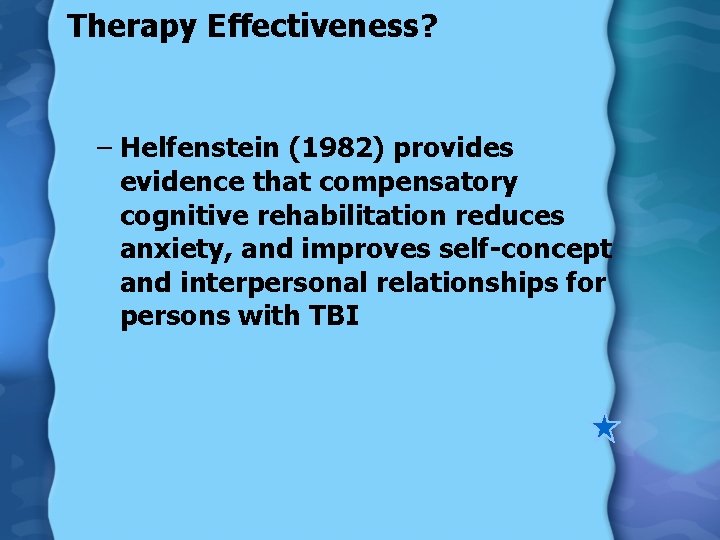 Therapy Effectiveness? – Helfenstein (1982) provides evidence that compensatory cognitive rehabilitation reduces anxiety, and