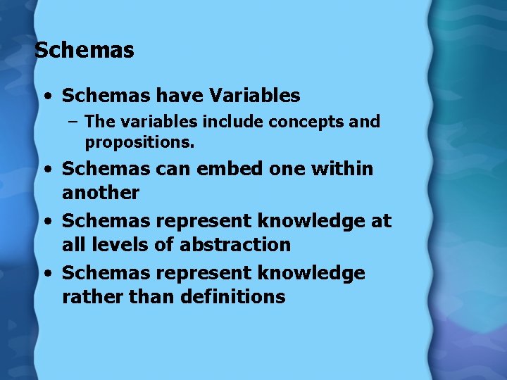 Schemas • Schemas have Variables – The variables include concepts and propositions. • Schemas