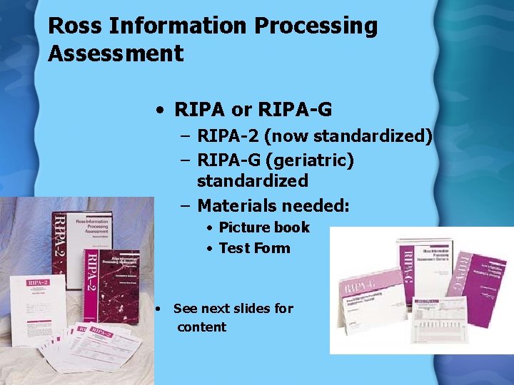 Ross Information Processing Assessment • RIPA or RIPA-G – RIPA-2 (now standardized) – RIPA-G