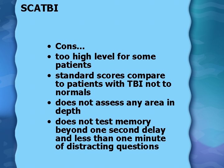 SCATBI • Cons… • too high level for some patients • standard scores compare