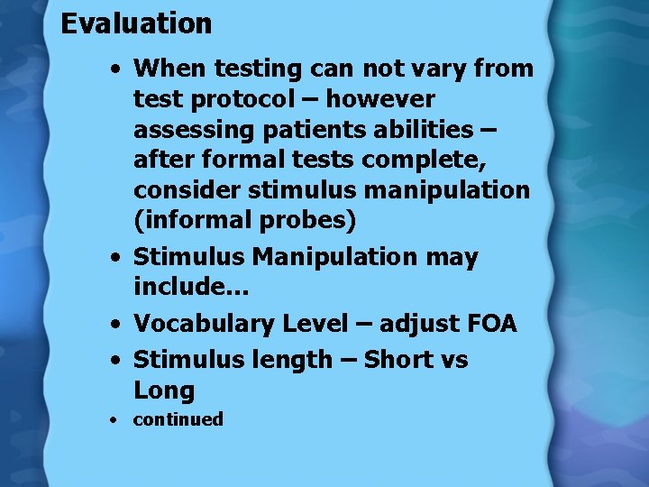 Evaluation • When testing can not vary from test protocol – however assessing patients