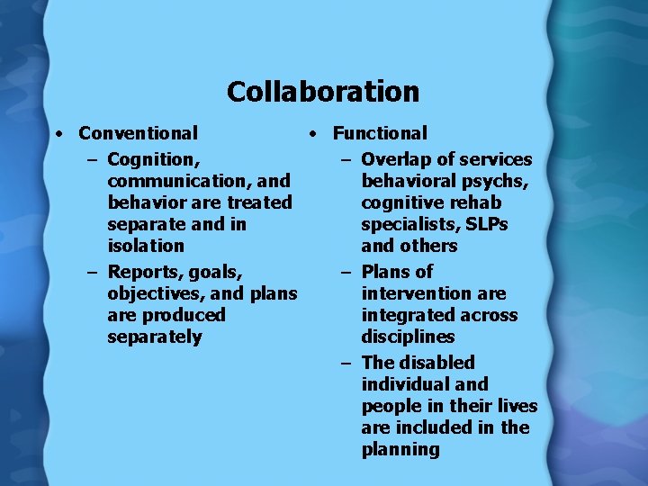 Collaboration • Conventional • Functional – Cognition, – Overlap of services communication, and behavioral