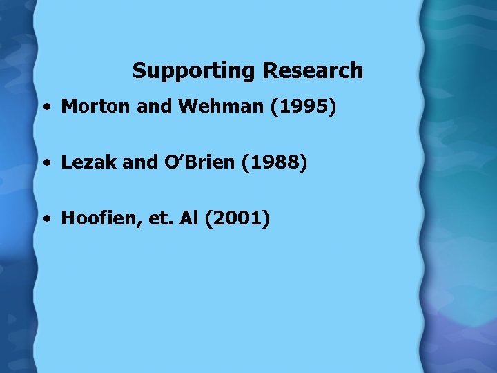 Supporting Research • Morton and Wehman (1995) • Lezak and O’Brien (1988) • Hoofien,