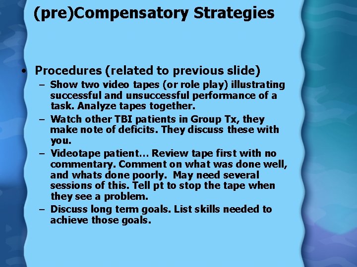 (pre)Compensatory Strategies • Procedures (related to previous slide) – Show two video tapes (or