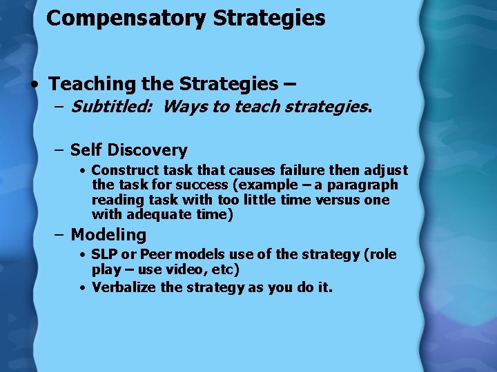 Compensatory Strategies • Teaching the Strategies – – Subtitled: Ways to teach strategies. –