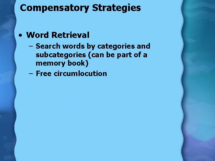 Compensatory Strategies • Word Retrieval – Search words by categories and subcategories (can be
