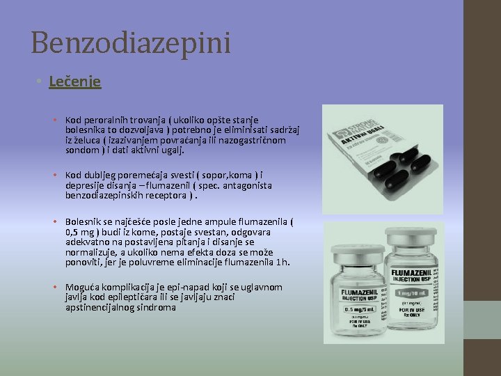 Benzodiazepini • Lečenje • Kod peroralnih trovanja ( ukoliko opšte stanje bolesnika to dozvoljava