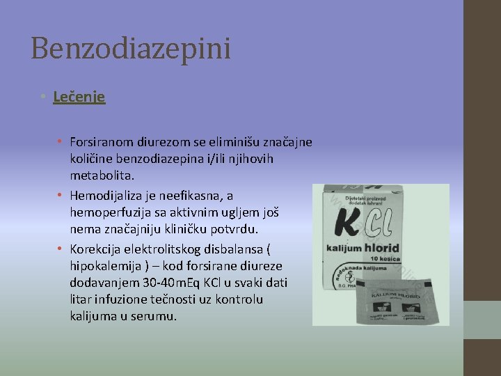 Benzodiazepini • Lečenje • Forsiranom diurezom se eliminišu značajne količine benzodiazepina i/ili njihovih metabolita.
