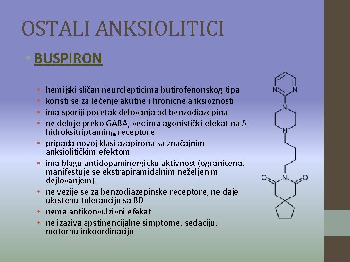 OSTALI ANKSIOLITICI • BUSPIRON • • • hemijski sličan neurolepticima butirofenonskog tipa koristi se