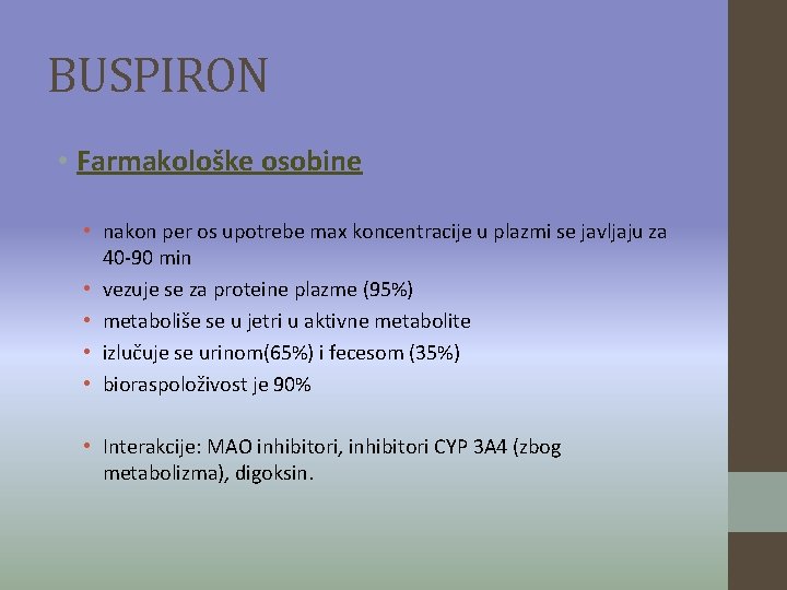 BUSPIRON • Farmakološke osobine • nakon per os upotrebe max koncentracije u plazmi se