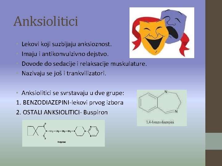 Anksiolitici • • Lekovi koji suzbijaju anksioznost. Imaju i antikonvulzivno dejstvo. Dovode do sedacije