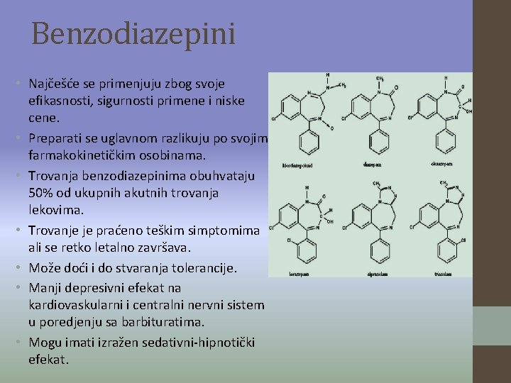 Benzodiazepini • Najčešće se primenjuju zbog svoje efikasnosti, sigurnosti primene i niske cene. •