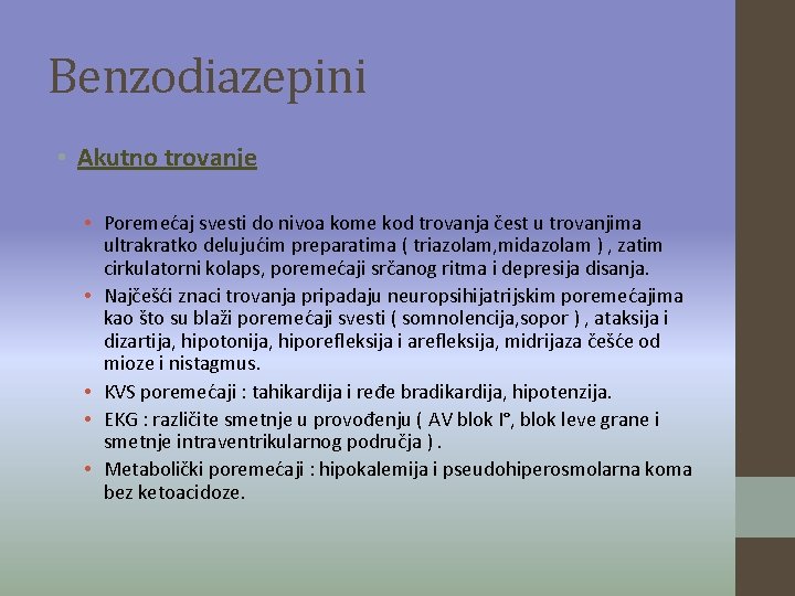 Benzodiazepini • Akutno trovanje • Poremećaj svesti do nivoa kome kod trovanja čest u