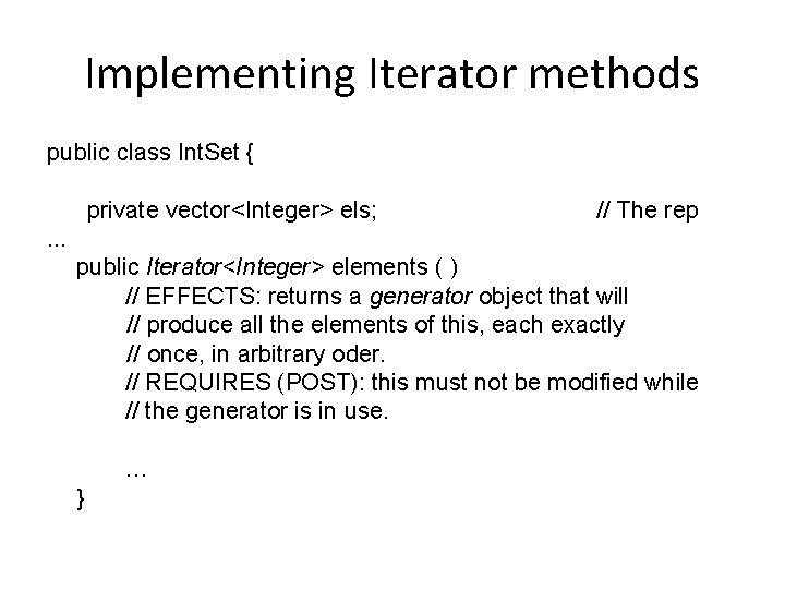 Implementing Iterator methods public class Int. Set { private vector<Integer> els; // The rep Implementing Iterator methods public class Int. Set { private vector<Integer> els; // The rep