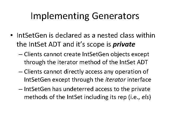 Implementing Generators • Int. Set. Gen is declared as a nested class within the Implementing Generators • Int. Set. Gen is declared as a nested class within the