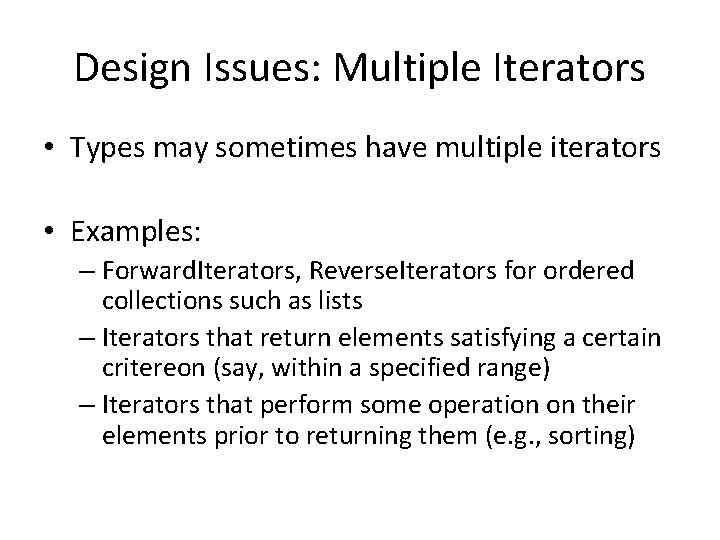 Design Issues: Multiple Iterators • Types may sometimes have multiple iterators • Examples: – Design Issues: Multiple Iterators • Types may sometimes have multiple iterators • Examples: –