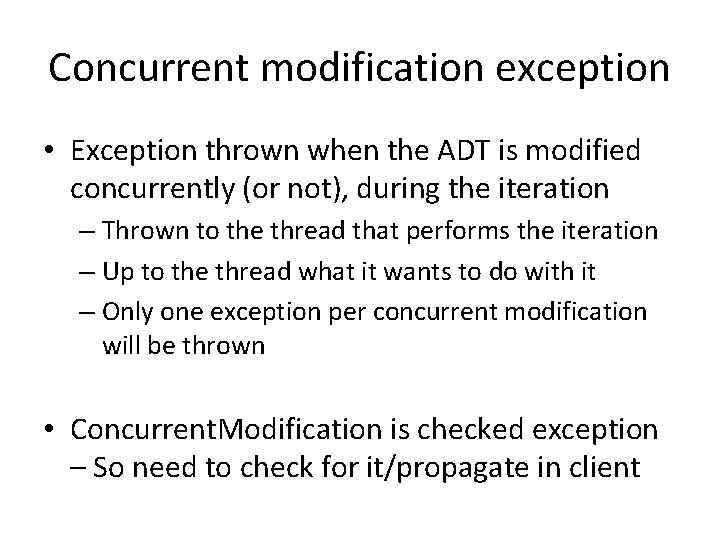 Concurrent modification exception • Exception thrown when the ADT is modified concurrently (or not), Concurrent modification exception • Exception thrown when the ADT is modified concurrently (or not),