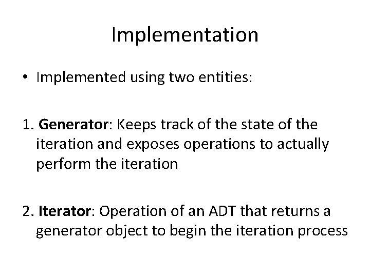 Implementation • Implemented using two entities: 1. Generator: Keeps track of the state of Implementation • Implemented using two entities: 1. Generator: Keeps track of the state of