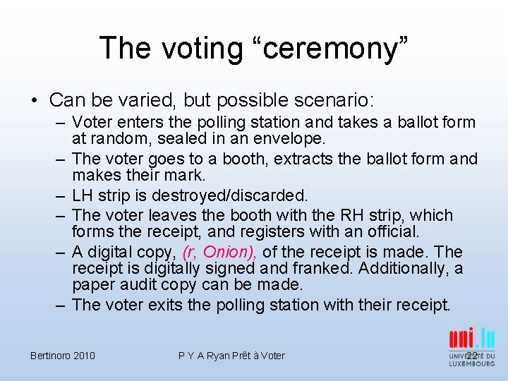 The voting “ceremony” • Can be varied, but possible scenario: – Voter enters the