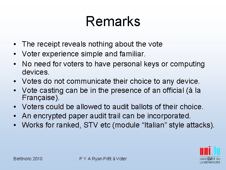 Remarks • The receipt reveals nothing about the vote • Voter experience simple and