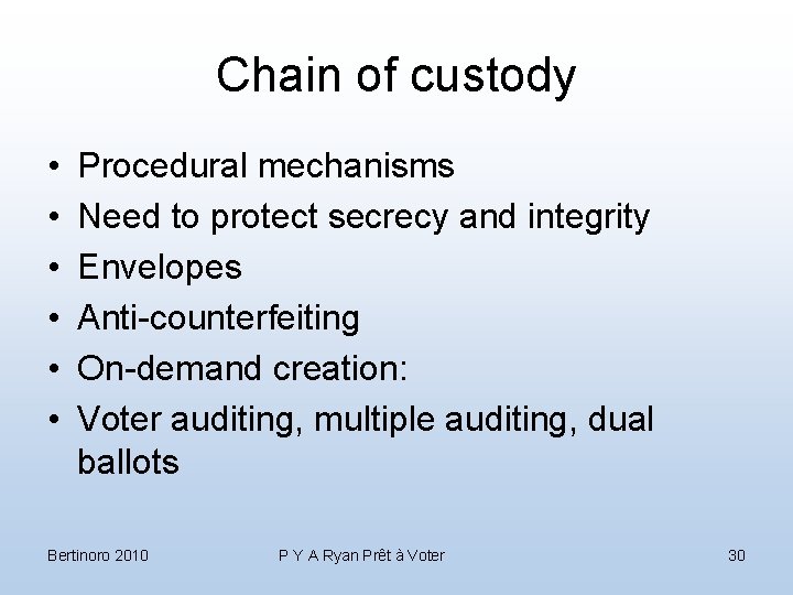 Chain of custody • • • Procedural mechanisms Need to protect secrecy and integrity