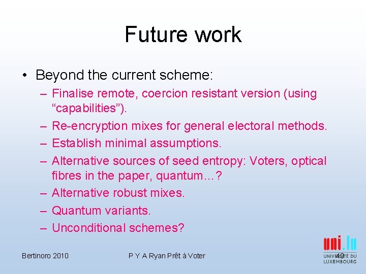 Future work • Beyond the current scheme: – Finalise remote, coercion resistant version (using