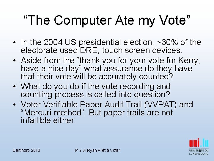 “The Computer Ate my Vote” • In the 2004 US presidential election, ~30% of