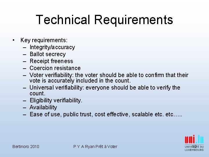 Technical Requirements • Key requirements: – Integrity/accuracy – Ballot secrecy – Receipt freeness –