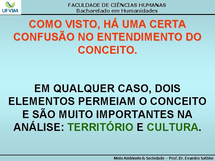 FACULDADE DE CIÊNCIAS HUMANAS Bacharelado em Humanidades COMO VISTO, HÁ UMA CERTA CONFUSÃO NO