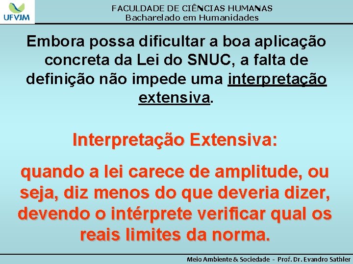 FACULDADE DE CIÊNCIAS HUMANAS Bacharelado em Humanidades Embora possa dificultar a boa aplicação concreta