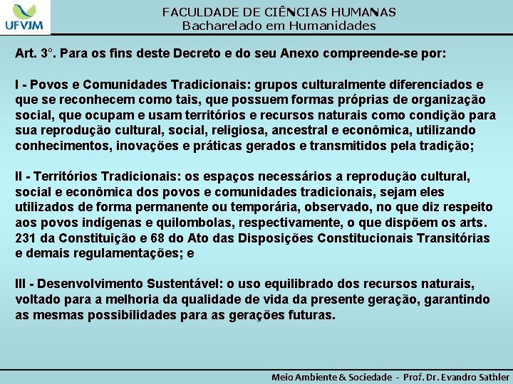 FACULDADE DE CIÊNCIAS HUMANAS Bacharelado em Humanidades Art. 3°. Para os fins deste Decreto